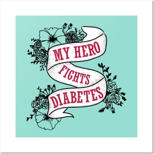 My hero fights diabetes - diabetics t1d  type 1 type 2 diabetes mom  insulin insulin pump Posters and Art